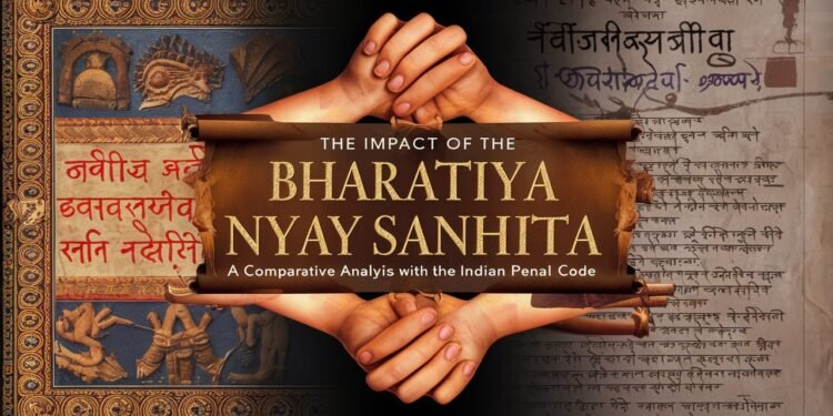 The Impact of the Bharatiya Nyay Sanhita: A Comparative Analysis with the Indian Penal Code