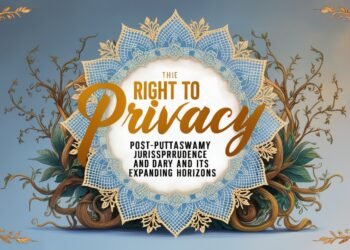 Right to Privacy: Post-Puttaswamy Jurisprudence and Its Expanding Horizons