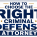 How to Choose the Right Criminal Defense Attorney